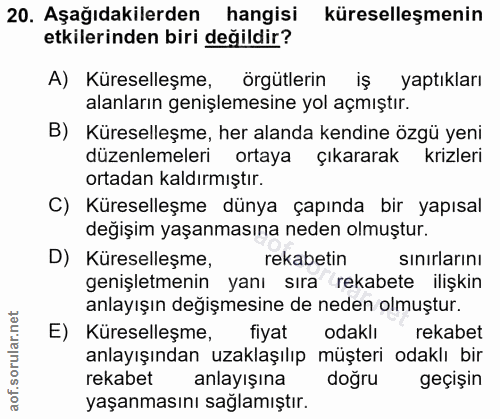 20. soru: Aşağıdakilerden hangisi küreselleşmenin etkilerinden biri değildir? A) Küreselleşme, örgütlerin is yaptıkları alanlar…