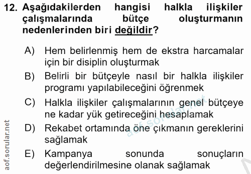 12. soru: Aşağıdakilerden hangisi halkla ilişkiler çalışmalarında bütçe oluşturmanın nedenlerinden biri değildir? A) Hem belirl…