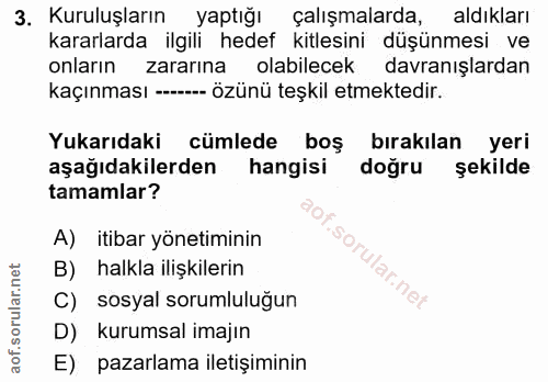 3. soru: Kuruluşların yaptığı çalışmalarda, aldıkları kararlarda ilgili hedef kitlesini düşünmesi ve onların zararına olabilec…