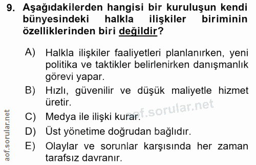 9. soru: Aşağıdakilerden hangisi bir kuruluşun kendi bünyesindeki halkla ilişkiler biriminin özelliklerinden biri değildir? A)…