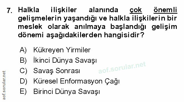 7. soru: Halkla ilişkiler alanında çok onemli gelişmelerin yaşandığı ve halkla ilişkilerin bir meslek olarak anılmaya başlandı…
