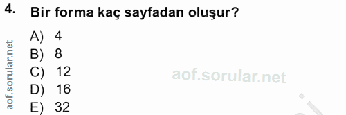 4. soru: Bir forma kaç sayfadan oluşur? net A) 4 ar. B) 8 C) 12 aof. D) 16 E) 32