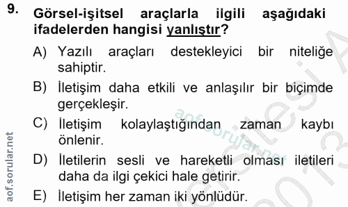 9. soru: Görsel-işitsel araçlarla ilgili aşağıdaki ifadelerden hangisi yanlıştır? A) Yazılı araçları destekleyici bir niteliğe…