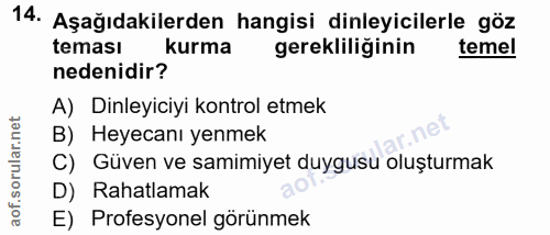 14. soru: Aşağıdakilerden hangisi dinleyicilerle göz teması kurma gerekliliğinin temel nedenidir? A) Dinleyiciyi kontrol etmek…