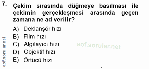 7. soru: Çekim sırasında düğmeye basılması ile çekimin gerçekleşmesi arasında geçen zamana ne ad verilir? A) Deklanşör hızı B)…