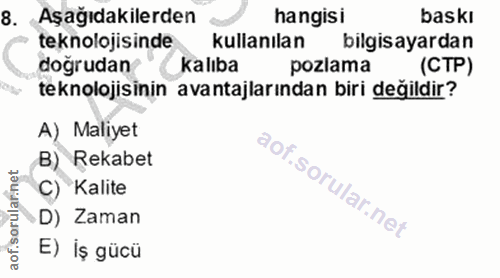 8. soru: Aşağıdakilerden hangisi baskı teknolojisinde kullanılan bilgisayardan doğrudan kalıba pozlama (CTP) teknolojisinin av…