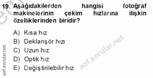 19. soru: Aşağıdakilerden hangisi fotoğraf makinelerinin çekim hızlarına ilişkin özelliklerinden biridir? A) Kısa hız B) Deklan…