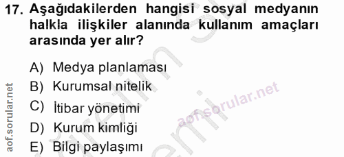 17. soru: Aşağıdakilerden hangisi sosyal medyanın halkla ilişkiler alanında kullanım amaçları arasında yer alır? A) Medya planl…