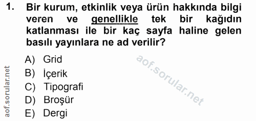1. soru: Bir kurum, etkinlik veya ürün hakkında bilgi veren ve genellikle tek bir kağıdın katlanması ile bir kaç sayfa haline…
