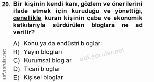 20. soru: Bir kişinin kendi kanı, gözlem ve önerilerini ifade etmek için kuruduğu ve yönettiği, genellikle kuran kişinin çaba v…