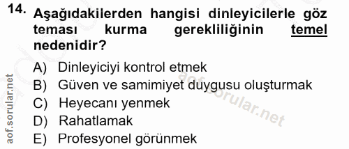 14. soru: Aşağıdakilerden hangisi dinleyicilerle göz teması kurma gerekliliğinin temel nedenidir? A) Dinleyiciyi kontrol etmek…