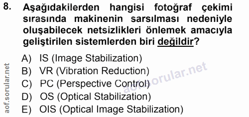 8. soru: Aşağıdakilerden hangisi fotoğraf çekimi sırasında makinenin sarsılması nedeniyle oluşabilecek netsizlikleri önlemek a…