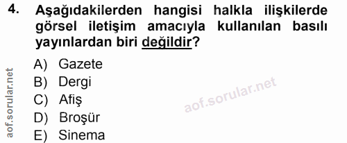 4. soru: Aşağıdakilerden hangisi halkla ilişkilerde görsel iletişim amacıyla kullanılan basılı yayınlardan biri değildir? A) G…