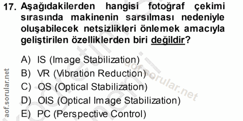 17. soru: Aşağıdakilerden hangisi fotoğraf çekimi sırasında makinenin sarsılması nedeniyle oluşabilecek netsizlikleri önlemek a…