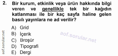 2. soru: Bir kurum, etkinlik veya ürün hakkında bilgi veren ve genellikle tek bir kağıdın katlanması ile bir kaç sayfa haline…