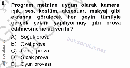 8. soru: Program metnine uygun olarak kamera, Işık, ses, kostüm, aksesuar, makyaj gibi ekranda görülecek her şeyin tümüyle ger…