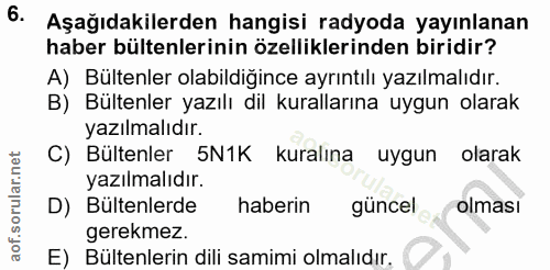 6. soru: Aşağıdakilerden hangisi radyoda yayınlanan haber bültenlerinin özelliklerinden biridir? A) Bültenler olabildiğince ay…