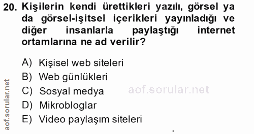 20. soru: Kişilerin kendi ürettikleri yazılı, görsel ya da görsel-işitsel içerikleri yayınladığı ve diğer insanlarla paylaştığı…