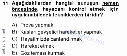 11. soru: Aşağıdakilerden hangisi sunuşun hemen öncesinde, heyecanı kontrol etmek için uygulanabilecek tekniklerden biridir? A)…