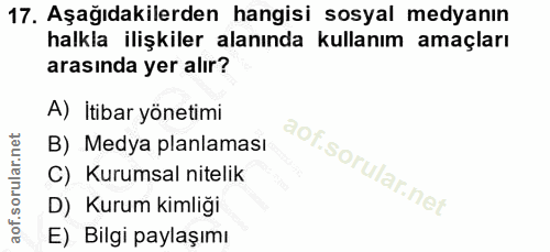 17. soru: Aşağıdakilerden hangisi sosyal medyanın halkla ilişkiler alanında kullanım amaçları arasında yer alır? A) İtibar yöne…