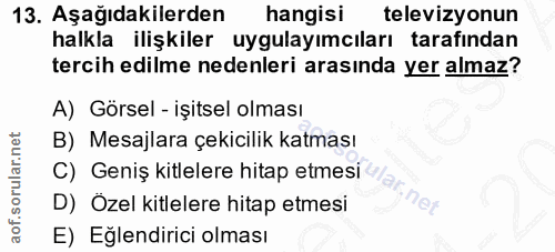 13. soru: Aşağıdakilerden hangisi televizyonun halkla ilişkiler uygulayımcıları tarafından tercih edilme nedenleri arasında yer…