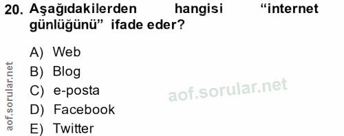 20. soru: Aşağıdakilerden hangisi "internet günlüğünü" ifade eder? A) Web B) Blog ar C) e-posta of. D) Facebook E) Twitter