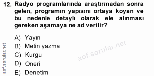 12. soru: Radyo programlarında araştırmadan sonra gelen, programın yapısını ortaya koyan ve bu nedenle detaylı olarak ele alınm…