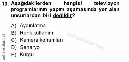 10. soru: Aşağıdakilerden hangisi televizyon programlarının yapım aşamasında yer alan unsurlardan biri değildir? A) Aydınlatma…