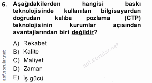 6. soru: Aşağıdakilerden hangisi baskı teknolojisinde kullanılan bilgisayardan doğrudan kalıba pozlama (CTP) teknolojisinin ku…
