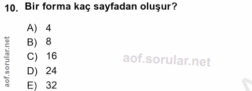 10. soru: Bir forma kaç sayfadan oluşur? A) 4 rular.net B) 8 C) 16 aof.so D) 24 E) 32