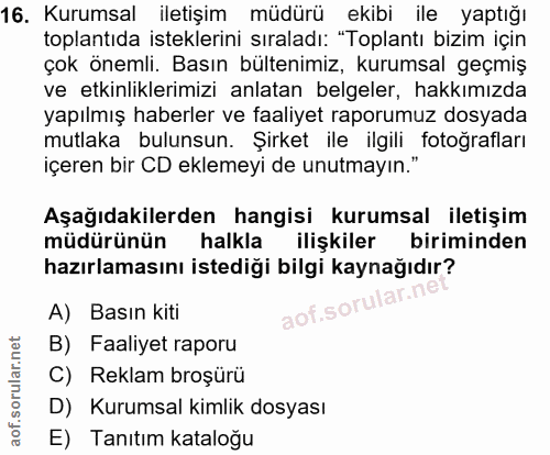 16. soru: Kurumsal iletişim müdürü ekibi ile yaptığı toplantıda isteklerini sıraladı: "Toplantı bizim için çok önemli. Basın bü…