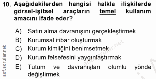 10. soru: Aşağıdakilerden hangisi halkla ilişkilerde görsel-işitsel araçların temel kullanım amacını ifade eder? A) Satın alma…