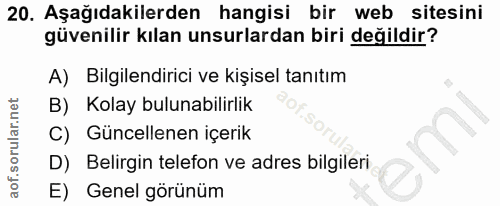 20. soru: Aşağıdakilerden hangisi bir web sitesini güvenilir kılan unsurlardan biri değildir? A) Bilgilendirici ve kişisel tanı…