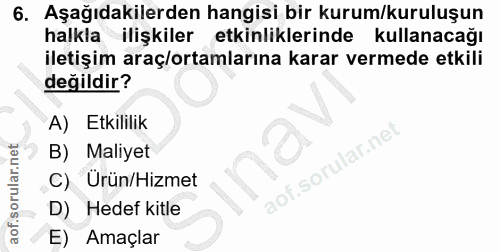 6. soru: Aşağıdakilerden hangisi bir kurum/kuruluşun halkla ilişkiler etkinliklerinde kullanacağı iletişim araç/ortamlarına ka…