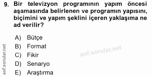9. soru: Bir televizyon programının yapım öncesi aşamasında belirlenen ve programın yapısını, biçimini ve yapım şeklini içeren…