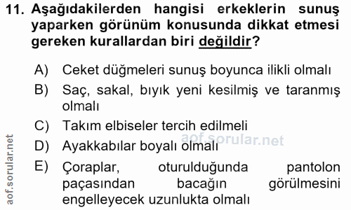 11. soru: Aşağıdakilerden hangisi erkeklerin sunuş yaparken görünüm konusunda dikkat etmesi gereken kurallardan biri değildir?…