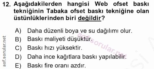 12. soru: Aşağıdakilerden hangisi Web ofset baskı tekniğinin Tabaka ofset baskı tekniğine olan üstünlüklerinden biri değildir?…