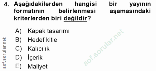 4. soru: Aşağıdakilerden hangisi bir yayının formatının belirlenmesi aşamasındaki kriterlerden biri değildir? A) Kapak tasarım…