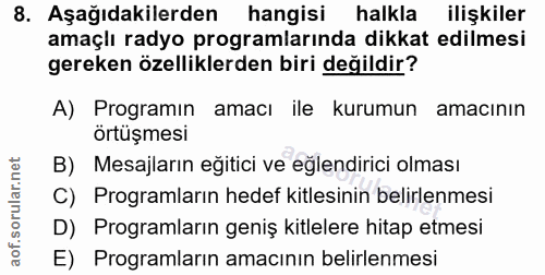 8. soru: Aşağıdakilerden hangisi halkla ilişkiler amaçlı radyo programlarında dikkat edilmesi gereken özelliklerden biri değil…