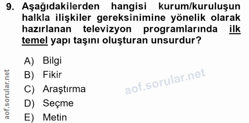 9. soru: Aşağıdakilerden hangisi kurum/kuruluşun halkla ilişkiler gereksinimine yönelik olarak hazırlanan televizyon programla…