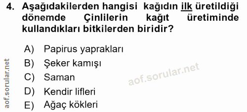 4. soru: Aşağıdakilerden hangisi kağıdın ilk üretildiği dönemde Çinlilerin kağıt üretiminde kullandıkları bitkilerden biridir?…