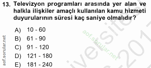 13. soru: Televizyon programları arasında yer alan ve halkla ilişkiler amaçlı kullanılan kamu hizmeti duyurularının süresi kaç…