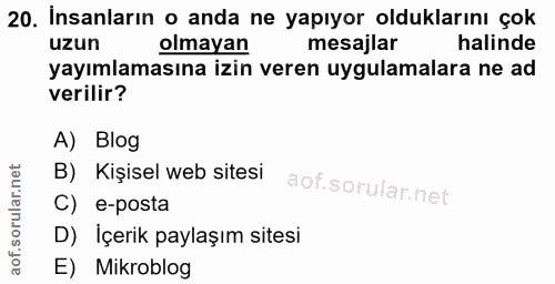 20. soru: İnsanların o anda ne yapıyor olduklarını çok uzun olmayan mesajlar halinde yayımlamasına izin veren uygulamalara ne a…