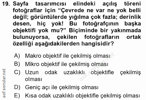 19. soru: Sayfa tasarımcısı elindeki açılış töreni fotoğraflar için "Çevrede ne var ne yok belli değil; görüntülerde yığılma ço…