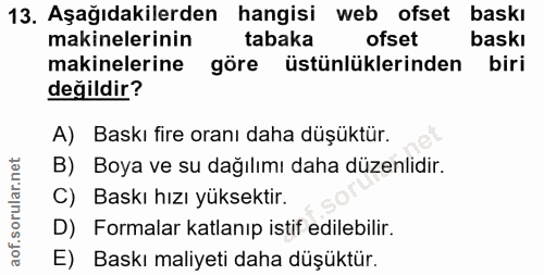 13. soru: Aşağıdakilerden hangisi web ofset baskı makinelerinin tabaka ofset baskı makinelerine göre üstünlüklerinden biri deği…