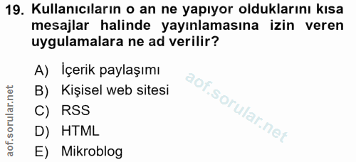 19. soru: Kullanıcıların o an ne yapıyor olduklarını kısa mesajlar halinde yayınlamasına izin veren uygulamalara ne ad verilir?…