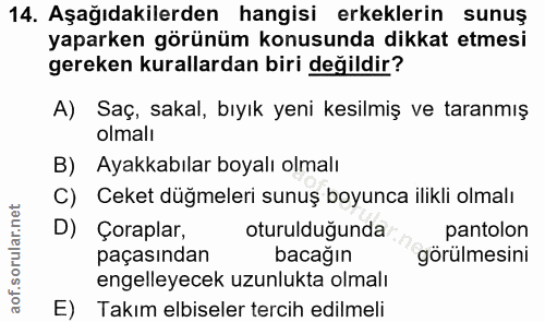14. soru: Aşağıdakilerden hangisi erkeklerin sunuş yaparken görünüm konusunda dikkat etmesi gereken kurallardan biri değildir?…