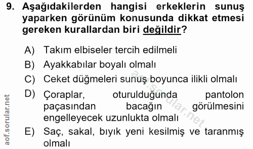 9. soru: Aşağıdakilerden hangisi erkeklerin sunuş yaparken görünüm konusunda dikkat etmesi gereken kurallardan biri değildir?…