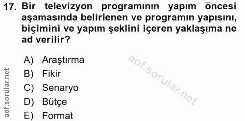 17. soru: Bir televizyon programının yapım öncesi aşamasında belirlenen ve programın yapısını, biçimini ve yapım şeklini içeren…