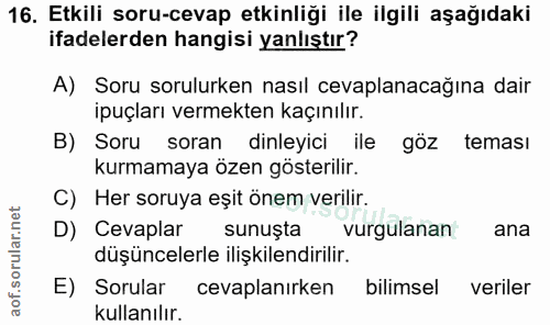 16. soru: Etkili soru-cevap etkinliği ile ilgili aşağıdaki ifadelerden hangisi yanlıştır? A) Soru sorulurken nasıl cevaplanacağ…
